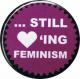 50mm Magnet-Button: ... still loving feminism