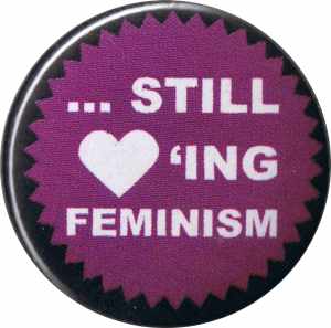 25mm Button: ... still loving feminism