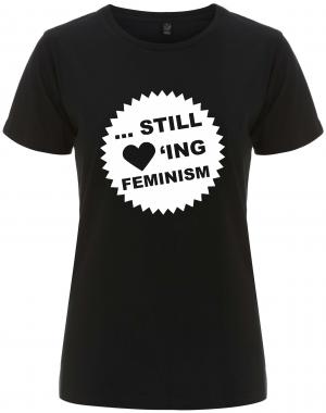 tailliertes Fairtrade T-Shirt: ... still loving feminism