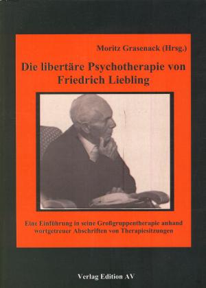 Die libertäre Psychotherapie von Friedrich Liebling