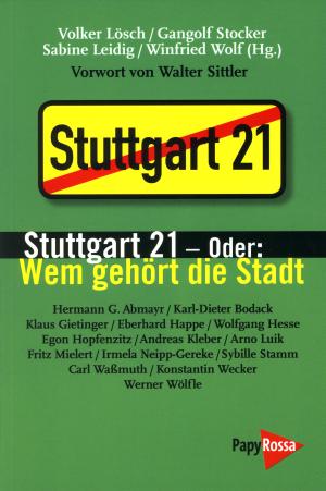 Stuttgart 21  Oder: Wem gehört die Stadt