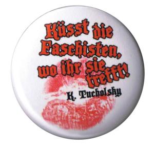 Küsst die Faschisten wo ihr sie trefft (Tucholsky)