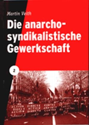 Die anarchosyndikalistische Gewerkschaft