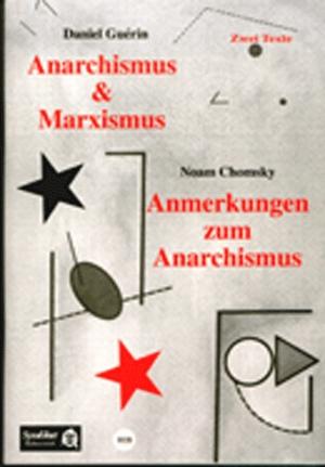 Anarchismus und Marxismus / Anmerkungen zum Anarchismus