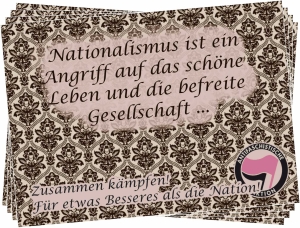 Nationalismus ist ein Angriff auf das schöne Leben und die befreite Gesellschaft...