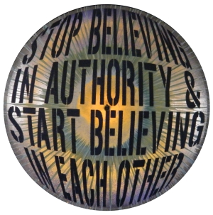 Stop believing in authority and start believing in each other