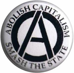 37mm Button: Abolish Capitalism - Smash the State (schwarz/weiß)