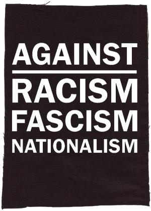Rückenaufnäher: Against Racism, Fascism, Nationalism