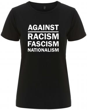 tailliertes Fairtrade T-Shirt: Against Racism, Fascism, Nationalism