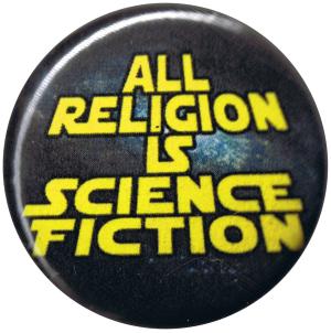 25mm Button: All Religion Is Science Fiction