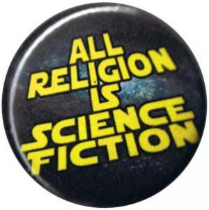 37mm Button: All Religion Is Science Fiction