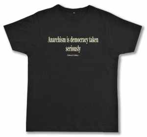 Fairtrade T-Shirt: Anarchism is democracy taken seriously