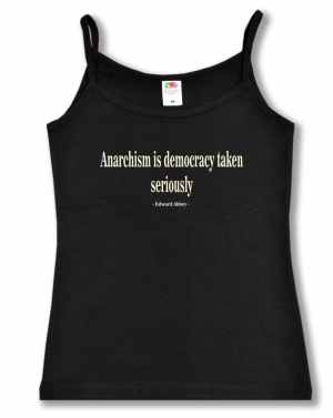 Trägershirt: Anarchism is democracy taken seriously