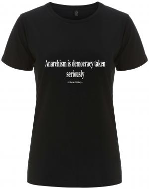 tailliertes Fairtrade T-Shirt: Anarchism is democracy taken seriously