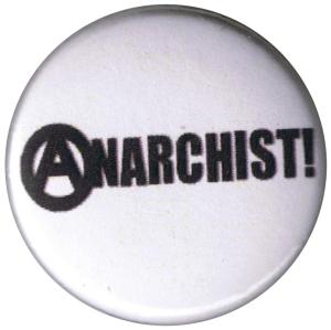 37mm Magnet-Button: Anarchist! (schwarz/weiß)