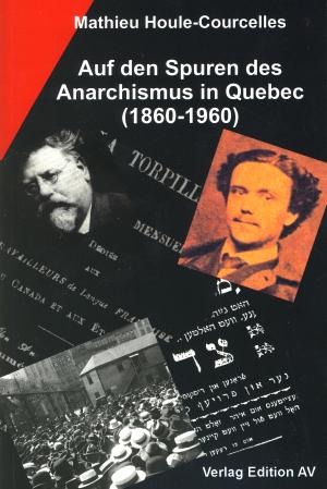 Buch: Auf den Spuren des Anarchismus in Quebec (1860-1960)