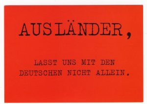 Postkarte: Ausländer, lasst uns mit den Deutschen nicht allein.
