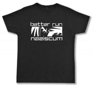 Fairtrade T-Shirt: better run naziscum