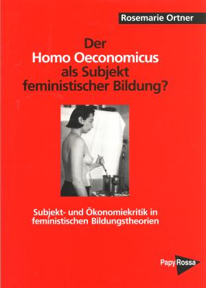 Buch: Der Homo oeconomicus als Subjekt feministischer Bildung?