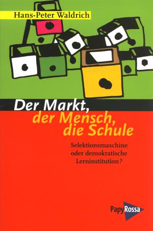 Buch: Der Markt, der Mensch, die Schule