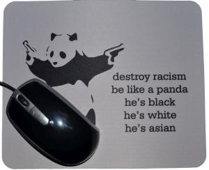 Mousepad: destroy racism - be like a panda