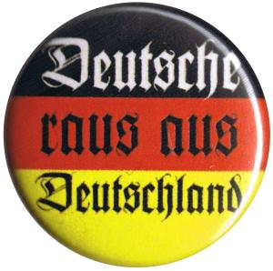 25mm Button: Deutsche raus aus Deutschland