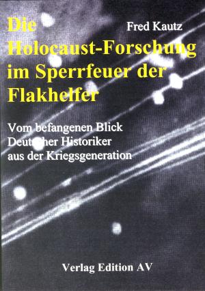 Buch: Die Holocaust-Forschung im Sperrfeuer der Flakhelfer