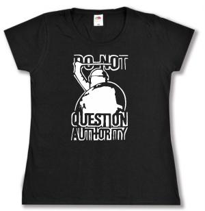 tailliertes T-Shirt: Do not question Authority