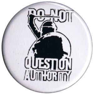 37mm Button: Do not question authority
