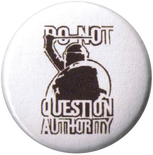 25mm Magnet-Button: Do not question authority