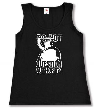 tailliertes Tanktop: Do not question Authority