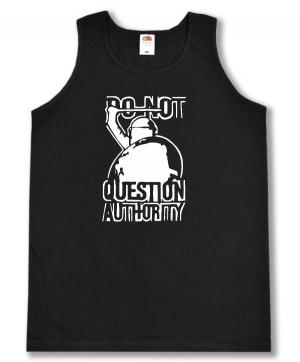 Tanktop: Do not question Authority