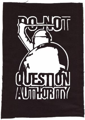 Rückenaufnäher: Do not Question Authority