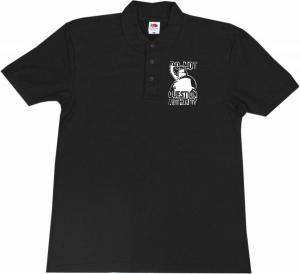 Polo-Shirt: Do not question Authority