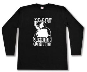 Longsleeve: Do not question Authority