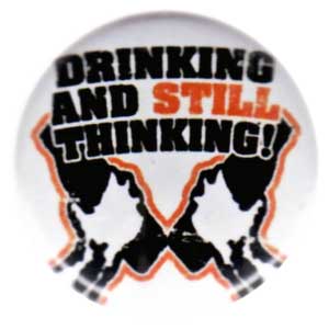 25mm Button: drinking and still thinking