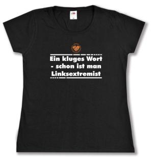 tailliertes T-Shirt: Ein kluges Wort - schon ist man Linksextremist