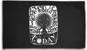 Fahne / Flagge (ca. 150x100cm): Even if the world was to end tomorrow, I would still plant a tree today