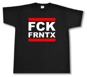 T-Shirt: FCK FRNTX