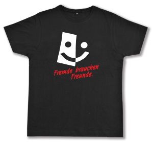 Fairtrade T-Shirt: Fremde brauchen Freunde