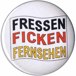 25mm Magnet-Button: Fressen Ficken Fernsehen