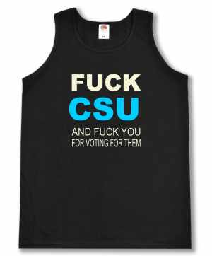 Tanktop: Fuck CSU and fuck you for voting for them