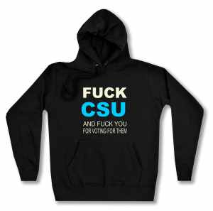taillierter Kapuzen-Pullover: Fuck CSU and fuck you for voting for them