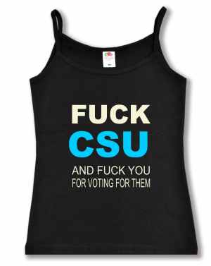 tailliertes Tanktop: Fuck CSU and fuck you for voting for them