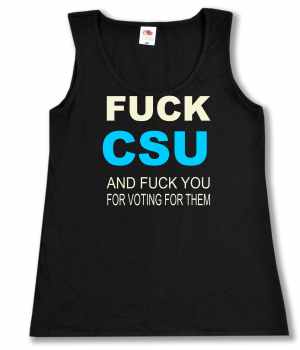 Trägershirt: FUCK CSU AND FUCK YOU VOTING FOR THEM