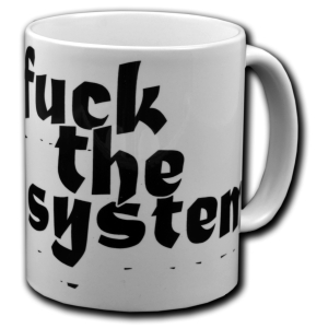 Tasse: Fuck the System