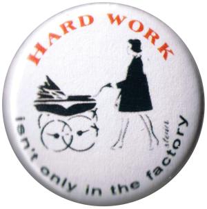 25mm Button: Hard work isn't only in the factory