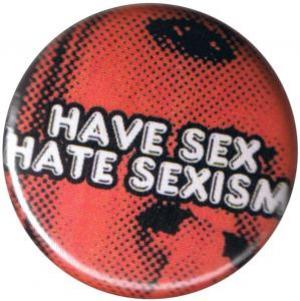 37mm Button: Have Sex Hate Sexism