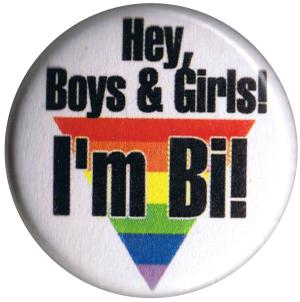 25mm Button: Hey, Boys and Girls! I'm Bi!