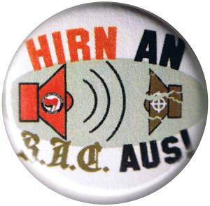 25mm Button: Hirn an. R.A.C. aus!
